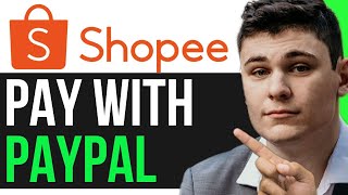 HOW TO PAY WITH PAYPAL IN SHOPEE STEP BY STEP [upl. by Dallman]