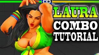 Street Fighter 5 Tips amp Tricks  LAURA COMBO TUTORIAL [upl. by Arebma]