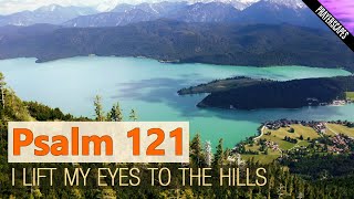 Psalm 121 Reading of quotI Lift My Eyes To The Hillsquot [upl. by Asyen443]