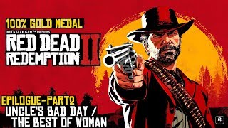 Red Dead Redemption 2 ★ Epilogue Part 2 Uncles Bad Day  The Best Of Woman 100 Gold Medal [upl. by Shyamal]