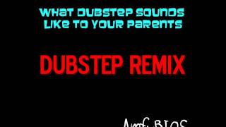 AmfyBIOS  What Dubstep Sounds Like To Your Parents  DUBSTEP Remix [upl. by Dett3]