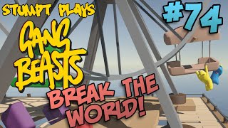 Stumpt Plays  Gang Beasts  74  Break the World [upl. by Leisha]