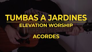 Acordes de Tumbas a Jardines  Elevation Worship [upl. by Yeleak]