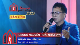 Một Niềm Tin  Brunô Nguyễn Hoài Nhật Lynh  Vòng Bản Lĩnh Tiếng Hát Giáo Đường Mùa III 2024 [upl. by Cartwell6]