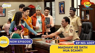 NEW Ep 4007  Madhavi Ke Sath Hua SCAM  Taarak Mehta Ka Ooltah Chashmah I तारक मेहता [upl. by Romie]