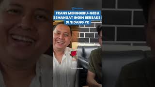 FRANS MENGGEBUGEBU Semangat Ingin Bersaksi di Sidang PK Tetap Mau Adu Jotos dengan Pitra [upl. by Nami]