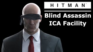 Hitman Blindfolded Assassin  Part 1  ICA Facility [upl. by Jeritah440]