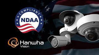 NDAA Compliant Security Cameras  Hanwha Vision America [upl. by Idnak]