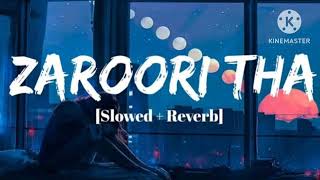 ZAROORI THA SONGZAROORI THA SLOW AND REVERB SONG ❤️🎧 HINDI SONG [upl. by Astrea]