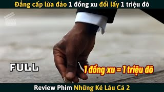 Review Phim Đẳng Cấp Lừa Đảo 1 Đồng Xu Đổi Lấy 1 Triệu Đô [upl. by Nosmas602]