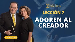 Lección 7 Adoren al Creador  Mayo 13 [upl. by Froemming]