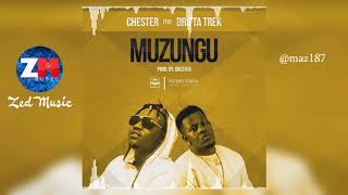 CHESTER FEAT DRIFTA TREK  MUZUNGU Official Audio Zambian Music 2019 [upl. by Prescott]