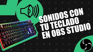 Cómo colocar sonidos en OBS Studio con tu teclado y atajos  StreamDesk Gratis [upl. by Gelasius81]