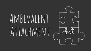 Ambivalent Attachment [upl. by Esinart]