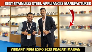 Vibrant India Expo 2023 Pragati Maidan  Stainless Steel Home Appliances Manufacturer Business Ideas [upl. by Nevla944]