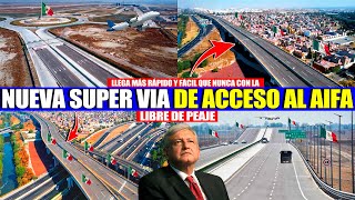 México estrena nueva Autopista la vía directa para llegar al Aeropuerto Felipe Ángeles  AIFA [upl. by Atalee15]