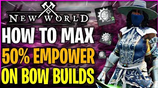 New World  Complete Guide To Hit 50 Empower Cap On Bow Builds New World Empower Cap Guide [upl. by Mcnelly]