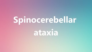 Spinocerebellar ataxia  Medical Meaning and Pronunciation [upl. by Giliana539]