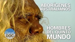 Aborígenes Australianos Los Hombres del Quinto Mundo  Tribus y Etnias  Planet Doc [upl. by Ives]