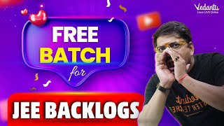 🤩 FREE Batch for JEE Backlogs  Class 11th amp 12th JEE 2024 Preparation💥 VedantuMath [upl. by Yenobe]