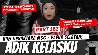 ADIK KELASKU  KHW NUSANTARA PAPUA SELATAN PART 183 [upl. by Ffoeg]