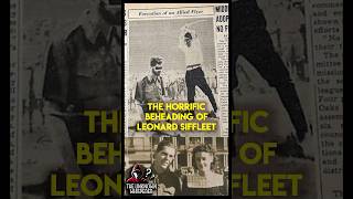 The Horrific Beheading of Leonard Siffleet [upl. by Lovich]