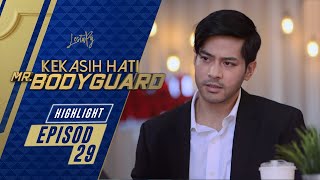 HIGHLIGHT Episod 29  Kekasih Hati Mr Bodyguard 2021 [upl. by Ayota]