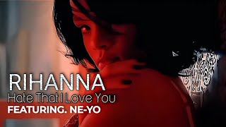 4K Rihanna  Hate That I Love You Music Video ft NeYo [upl. by Eceinart]