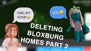 DELETING PEOPLES BLOXBURG HOMES PART 2 [upl. by Diley]