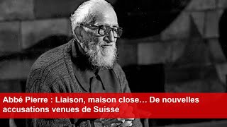 Abbé Pierre  Liaison maison close… De nouvelles accusations venues de Suisse [upl. by Eivlys451]