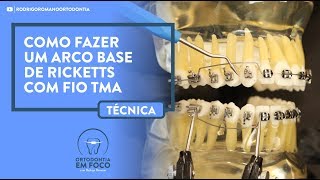 Como fazer um Arco Base de Ricketts com fio TMA  Técnica Ortodôntica [upl. by Faus564]