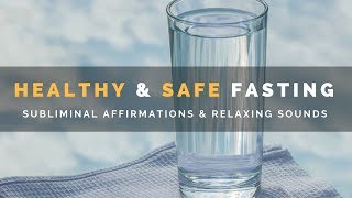 SAFE amp HEALTHY FASTING  Subliminal Affirmations for Short Fasting for Health or Religious Reasons [upl. by Lole529]