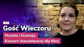 Gość Wieczoru WTK Muzyka i licytacje Koncert charytatywny dla Niny [upl. by Lundell677]