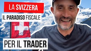 Svizzera Trading e Fiscalità  Il PARADISO FISCALE per Trader e il Trading Online [upl. by Elyad878]