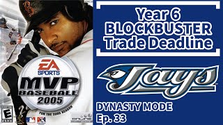 Year 6 BLOCKBUSTER Trade Deadline  MVP Baseball 2005  Dynasty Mode Commentary  Ep 33 [upl. by Serilda]