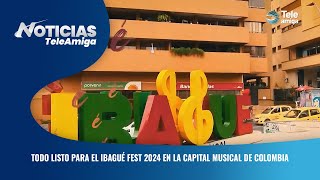 Todo listo para el Ibagué Fest 2024 en la capital musical de Colombia  Noticias Teleamiga [upl. by Ecirtnuahs]