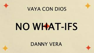 Vaya Con Dios amp Danny Vera  No WhatIfs Official Lyric Video [upl. by Osi981]