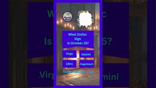 What Zodiac Sign Is October 15 quiz zodiacsigns [upl. by Westbrooke72]