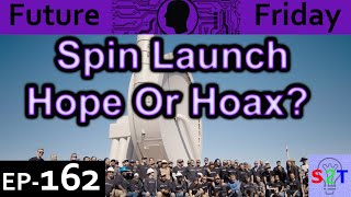 SpinLaunch HOPE or HOAX Explained Future Friday Ep162 [upl. by Anomar578]