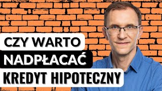 Czy warto nadpłacać kredyt hipoteczny Lekcja 11 Kredyt Hipoteczny Krok po Kroku [upl. by Beacham]