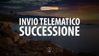 La procedura per l’invio telematico della dichiarazione di Successione [upl. by Nongim]