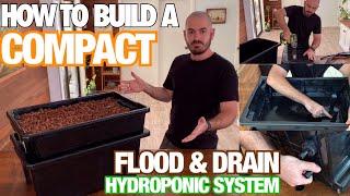 How to Build a Compact Flood amp Drain Hydroponic System [upl. by Holey]