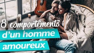 Les 8 comportements dun homme qui aime une femme [upl. by Ky]