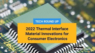 Thermal Interface Material Innovations for Consumer Electronics  Chomerics  Parker Hannifin [upl. by Dionne788]