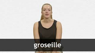 How to pronounce GROSEILLE in French [upl. by Ernesta305]