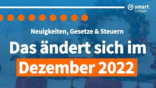 Das ändert sich im Dezember 2022 – Neuigkeiten Gesetze und Steuern [upl. by Byram]