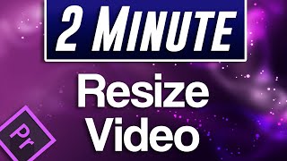 Premiere Pro  How to Resize Video Clips and Images Fast Tutorial [upl. by Daugherty]