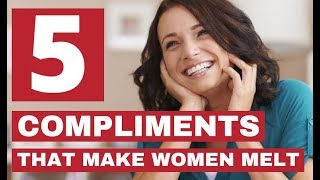 5 Compliments That Make Women Melt [upl. by Colligan]