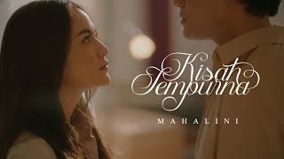 MAHALINI  KISAH SEMPURNA OFFICIAL MUSIC VIDEO [upl. by Sergent]