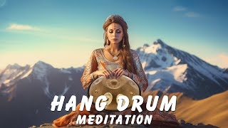 Relaxing Hang Drum Music  Eliminate Stress amp Calm Your Mind  Handpan Music for Meditation Healing [upl. by Nnadroj]